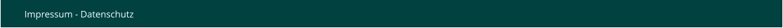 Impressum - Datenschutz